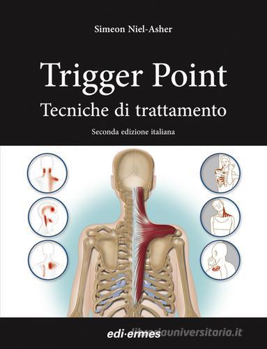 Trigger point. Tecniche di trattamento di Simeon Niel-Asher edito da Edi. Ermes