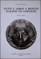 Gutti e Askoi a rilievo italioti ed etruschi. Teste isolate di Fernando Gilotta edito da L'Erma di Bretschneider