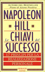 Le chiavi del successo. 17 principi per la realizzazione personale di Napoleon Hill edito da Gribaudi
