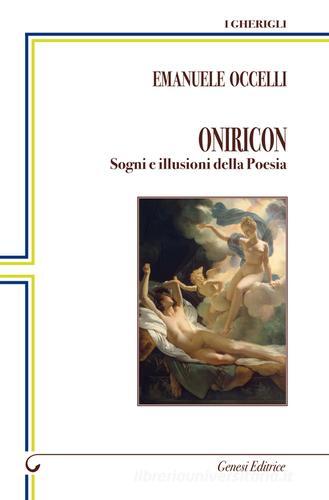 Oniricon. Sogni e illusioni della poesia di Emanuele Occelli edito da Genesi