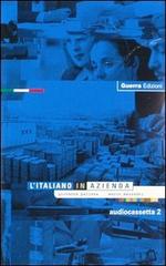 L' italiano in azienda. 2 audiocassette di Giovanna Pellizza, Marco Mezzadri edito da Guerra Edizioni
