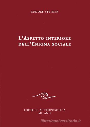L'aspetto interiore dell'enigma sociale di Rudolf Steiner edito da Editrice Antroposofica