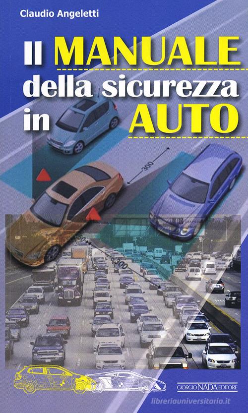 Il manuale della sicurezza in auto di Claudio Angeletti edito da Nada