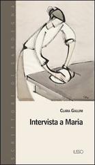 Intervista a Maria di Clara Gallini edito da Ilisso