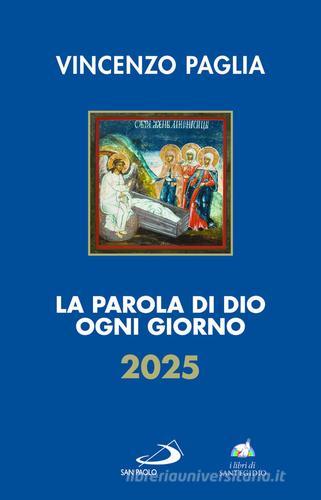 La parola di Dio ogni giorno 2025 di Vincenzo Paglia edito da San Paolo Edizioni