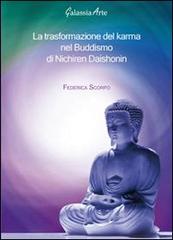 La trasformazione del karma nel Buddismo di Nichiren Daishonin di Federica Scorpo edito da Galassia Arte
