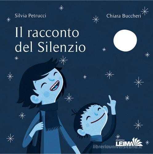 Il racconto del silenzio. Ediz. a colori di Silvia Petrucci edito da LEIMA Edizioni