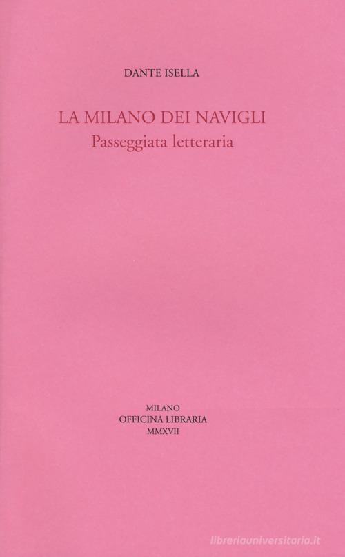 La Milano dei navigli. Passeggiata letteraria di Dante Isella edito da Officina Libraria