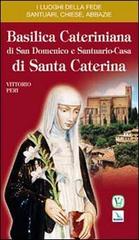 Basilica cateriniana di San Domenico e Santuario-casa di santa Caterina di Vittorio Peri edito da Editrice Elledici