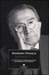 Andreotti. La vita di un uomo politico, la storia di un'epoca di Massimo Franco edito da Mondadori