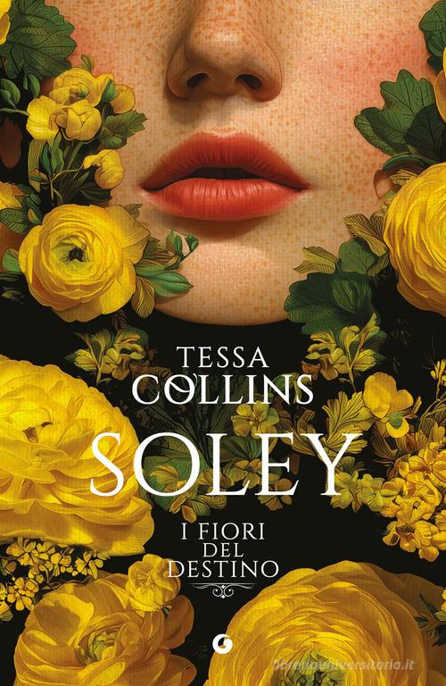 Libro Soley. I fiori del destino vol. 2 di Tessa Collins A di Giunti Editore