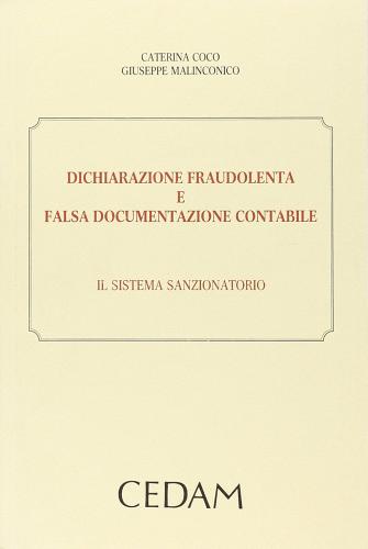 Dichiarazione fraudolenta e falsa documentazione contabile. Il sistema sanzionatorio di Caterina Coco, Giuseppe Malinconico edito da CEDAM