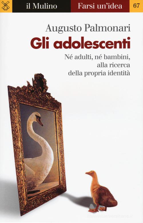 Gli adolescenti di Augusto Palmonari edito da Il Mulino
