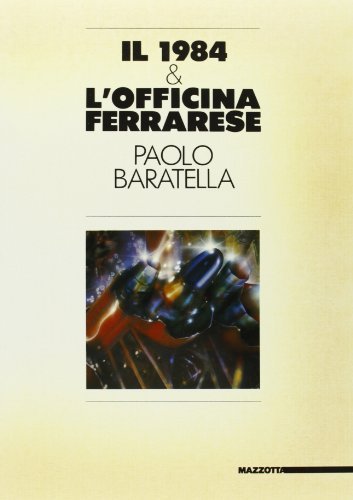 Paolo Baratella. Il 1984 & l'Officina ferrarese. Catalogo della mostra (Ferrara-Milano-Berlino, 1984). Ediz. italiana e inglese edito da Mazzotta