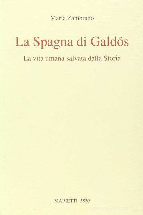 La Spagna di Galdós. La vita umana salvata dalla storia di María Zambrano edito da Marietti 1820