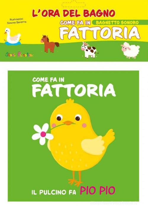 Come fa in fattoria. L'ora del bagno. Bagnetto sonoro. Ediz. a colori edito da Edizioni del Baldo