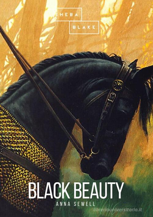 Black Beauty. Autobiografia di un cavallo di Anna Sewell edito da StreetLib