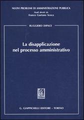La disapplicazione nel processo amministrativo di Ruggiero Dipace edito da Giappichelli
