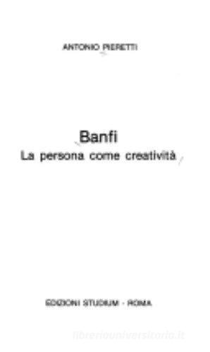 Banfi. La persona come creatività di Antonio Pieretti edito da Studium