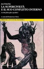 La superciviltà e il suo conflitto interno. Saggi filosofico-politici di Jan Patocka edito da Unicopli