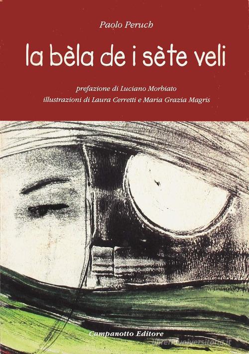 La bèla de i sète veli di Paolo Peruch edito da Campanotto