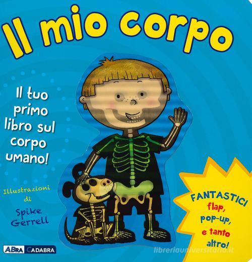 Il mio corpo. Ediz. illustrata di Spike Gerrell edito da ABraCadabra