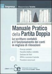 Manuale pratico della partita doppia. Le scritture contabili e il funzionamento dei conti in migliaia di rilevazioni. Con CD-ROM di Massimiliano Toriello edito da Sistemi Editoriali