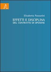 Effetti e disciplina del contratto di opzione di Elisabetta Panzarini edito da Aracne