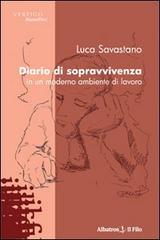 Diario di sopravvivenza in un moderno ambiente di lavoro di Luca Savastano edito da Gruppo Albatros Il Filo