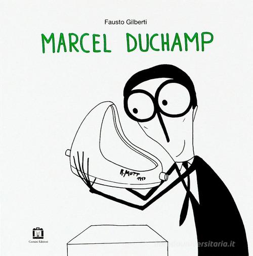 Marcel Duchamp. Ediz. italiana e inglese di Fausto Gilberti edito da Corraini