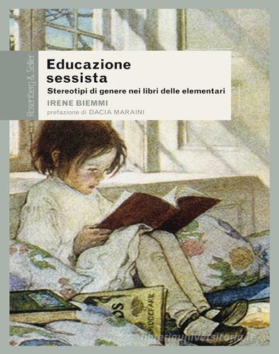 Educazione sessista. Stereotipi di genere nei libri delle elementari di Irene Biemmi edito da Rosenberg & Sellier