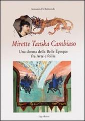 Mirette Tanska Cambiaso. Una donna della Belle époque fra arte e follia di Armando Di Raimondo edito da ERGA