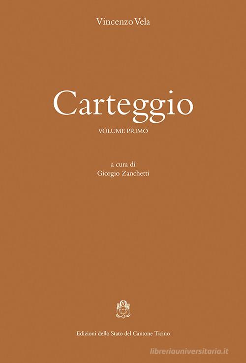 Carteggio vol.1 di Vincenzo Vela edito da Fontana Edizioni