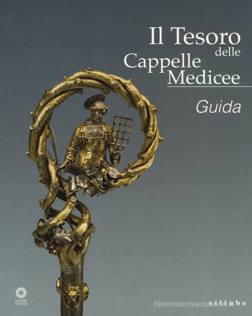 Il tesoro delle Cappelle medicee di Monica Bietti, Elisabetta Nardinocchi edito da Sillabe