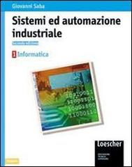 Sistemi ed automazione industriale. Per gli Ist. Tecnici industriali vol.3 di Giovanni Saba edito da Loescher