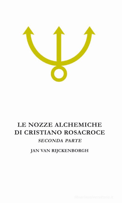 Le nozze alchemiche di Cristiano Rosacroce vol. 2 di Jan Van Rijckenborgh edito da Lectorium Rosicrucianum