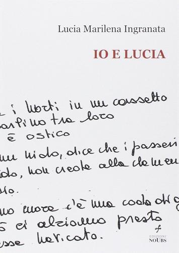 Io e Lucia di Lucia M. Ingranata edito da Noubs