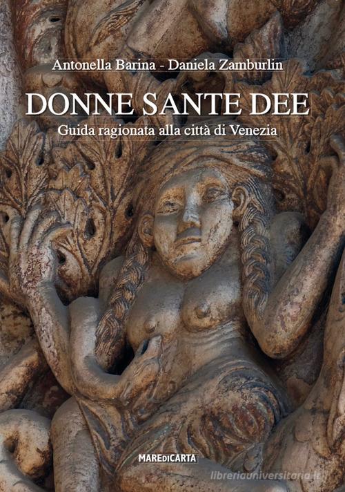 Donne sante dee. Guida ragionata alla città di Venezia di Daniela Zamburlin, Antonella Barina edito da Mare di Carta