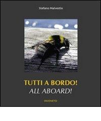 Tutti a bordo! Ediz. multilingue di Stefano Malvestio edito da Inveneto