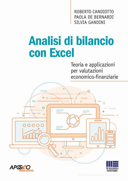 Analisi di bilancio con Excel di Roberto Candiotto, Paola De Bernardi, Silvia Gandini edito da Maggioli Editore