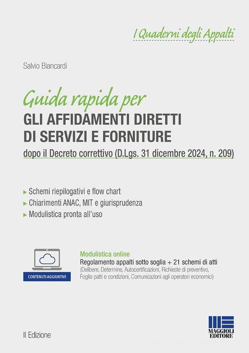 Guida rapida per gli affidamenti diretti di servizi e forniture dopo il Decreto correttivo (D.Lgs. 31 dicembre 2024, n. 209). Con modulistica online di Salvio Biancardi edito da Maggioli Editore
