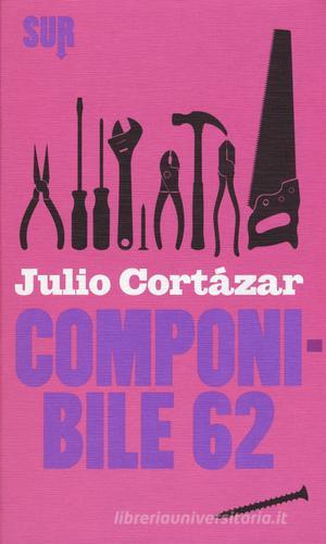 Componibile 62 di Julio Cortázar edito da Sur