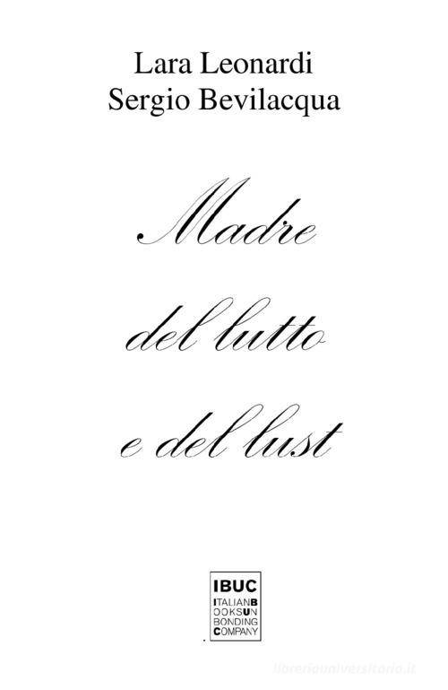 Madre del lutto e del lust di Lara Leonardi, Sergio Bevilacqua edito da IBUC