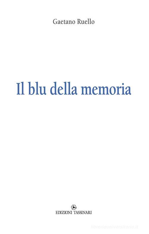 Il blu della memoria di Gaetano Ruello edito da Tassinari