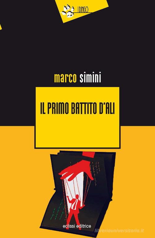 Libro Il primo battito d'ali di Marco Simini I Dingo di Eclissi