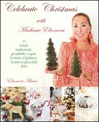 Celebrate Christmas with Madame Eleonora di Eleonora Miucci edito da Autopubblicato
