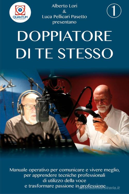 Doppiatore di te stesso vol. 1 di Alberto Lori, Luca Pellicari Pasetto edito da Youcanprint