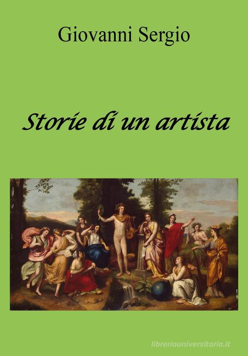 Storie di un artista di Giovanni Sergio edito da Youcanprint