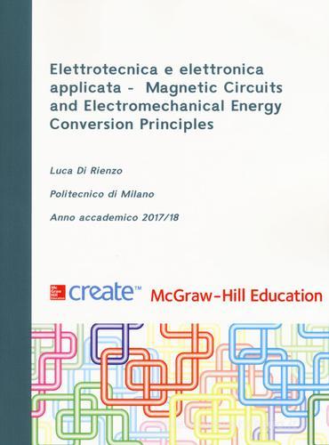 Elettrotecnica e elettronica applicata. Magnetic Circuits and Electromechanical Energy Conversion Principles edito da McGraw-Hill Education