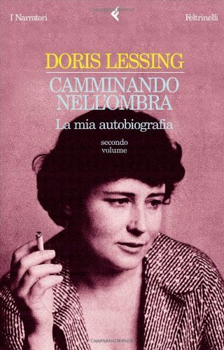 Camminando nell'ombra. La mia autobiografia (1949-1962) vol.2 di Doris Lessing edito da Feltrinelli